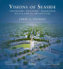 Visions of Seaside: Foundation/ Evolution/ Imagination/ Built & Unbuilt ArchitectureDhiru A. Thadani, Rizzoli International Publications, New York, 2013