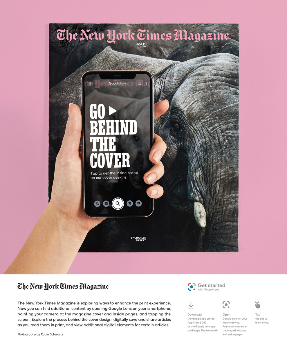  Featured in a NYT ad explaining how The New York Times Magazine is using Google Lens.   Bring The New York Times Magazine cover to life with Google Lens 