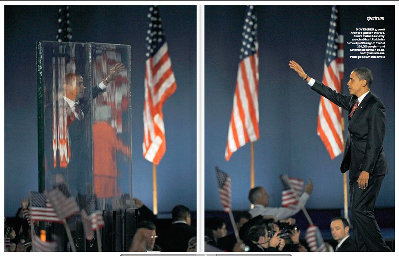 THE LONDON SUNDAY TIMES MAGAZINE (UK)Spectrum.  After two years on the road, Obama makes his victory speech at Grant Park in his home city of Chicago in front of 200,000 people - and sandwiched between bulletproof glass screens.  (Credit: Amanda Rivkin){quote}OBAMA In pictures: the man behind the Image,{quote} p. 54-55.November 23, 2008.