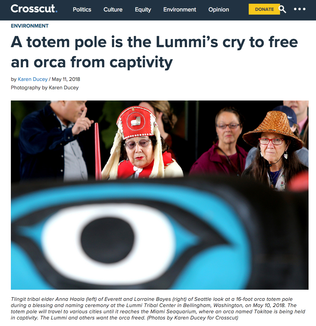 {quote}A totem pole is the Lummi's cry to free an orca from captivity,{quote} Story and photos for Crosscut, May 11, 2018.