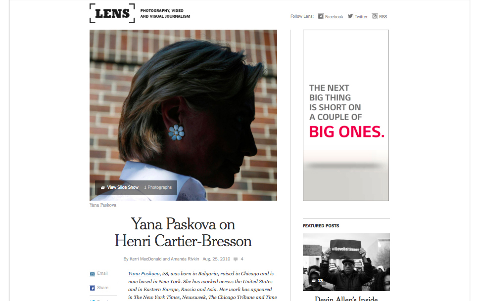 NYT Lens blog : http://lens.blogs.nytimes.com/2010/08/25/yana-paskova-on-henri-cartier-bresson