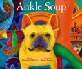 Ankle Soup : 2009 IPPY Gold Medal Winner : Buy the Book