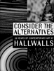 Consider the Alternatives20 Years of Contemporary Art atHALLWALLS1996Edited by Ronald Ehmke with Elizabeth LicataHallwalls Contemporary Art CenterBuffalo, NYpages 113-114, 252