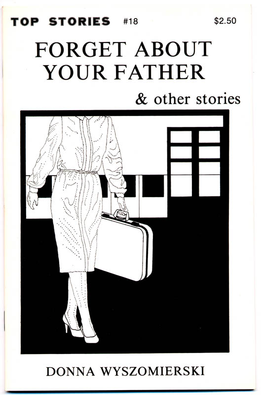 #18Forget About Your Father & other storiesby Donna Wyszomierski1983cover drawing by Michael Sticht