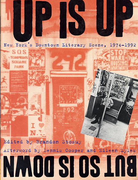 New York's Dowtown Literary Scene, 1974-1992edited by Brandon Stosuy New York University Press, New York and London2006pages 64-65, 72-76, 204-206, 230-231, 248, 499, 506