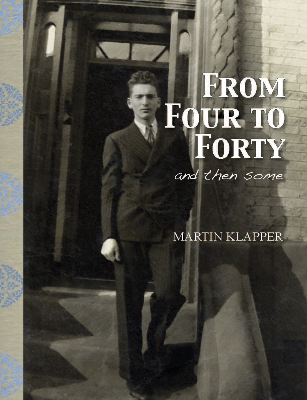 Client: Martin KlapperMemoir: From Four to Forty Printer: MagcloudDesign and Layout: Paula Gillen