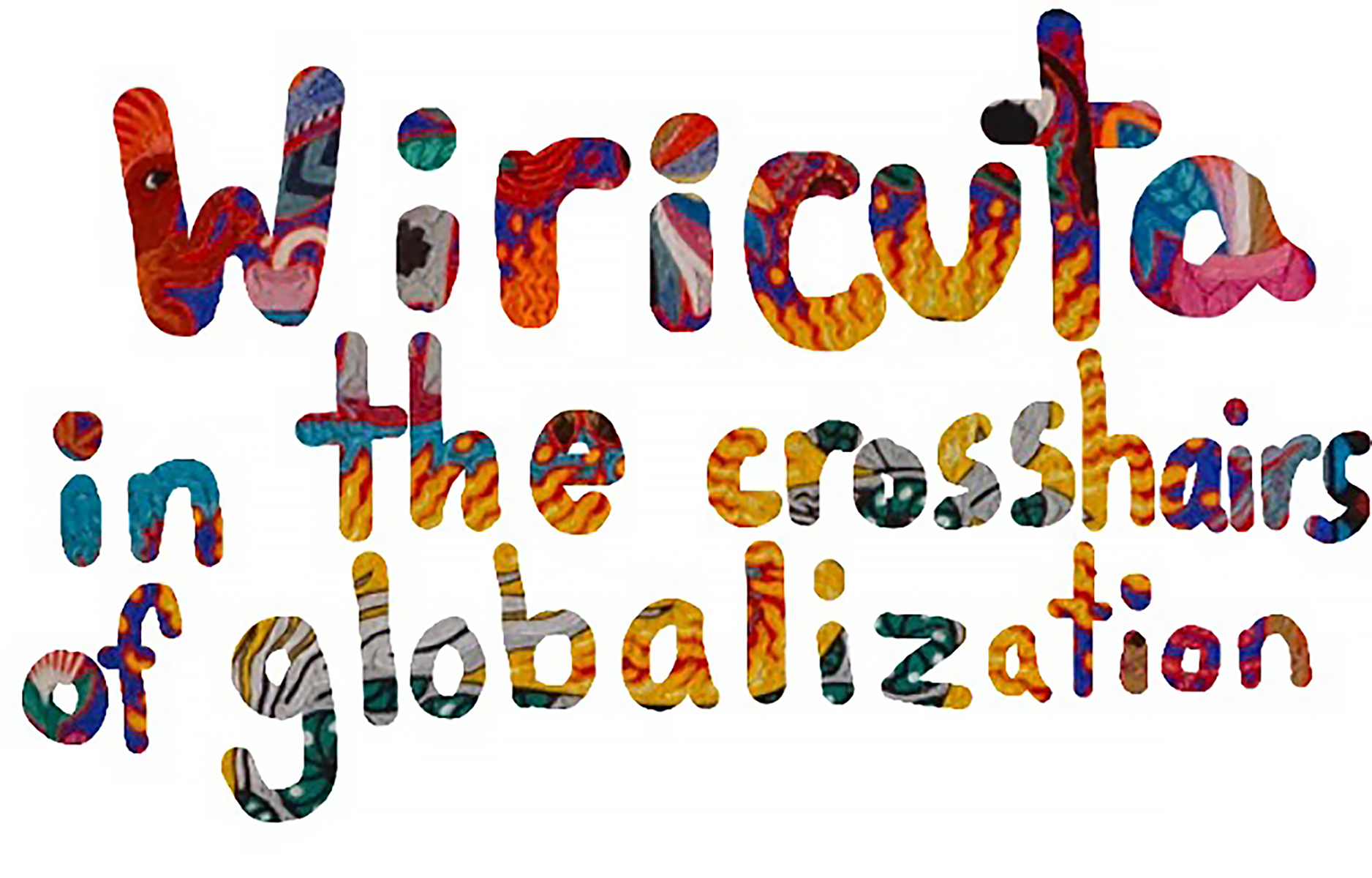 Wiricuta in the Crosshairs of Globalization